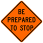 Be Prepared To Stop Roll-up Sign (RUS)